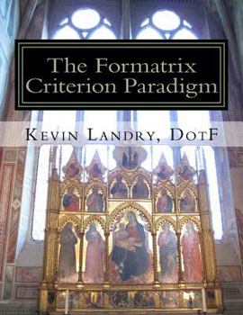 Paperback The Formatrix Criterion Paradigm: A Vision for the People, A Pattern for the Flock Book