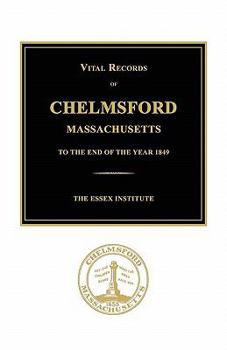 Paperback Vital Records of Chelmsford, Massachusetts to the End of the Year 1849 Book