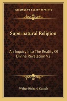 Paperback Supernatural Religion: An Inquiry Into The Reality Of Divine Revelation V2 Book