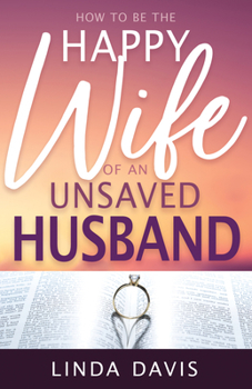 Paperback How to Be the Happy Wife of an Unsaved Husband Book