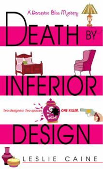 Death by Inferior Design (Domestic Bliss Mystery, Book 1) - Book #1 of the A Domestic Bliss Mystery