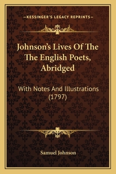Paperback Johnson's Lives Of The The English Poets, Abridged: With Notes And Illustrations (1797) Book