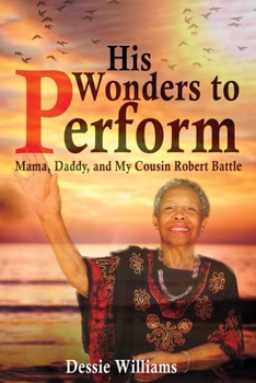 Paperback His Wonders to Perform: Mama, Daddy, and My Cousin Robert Battle Book