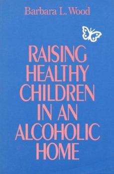 Paperback Raising Healthy Children in an Alcoholic Home Book