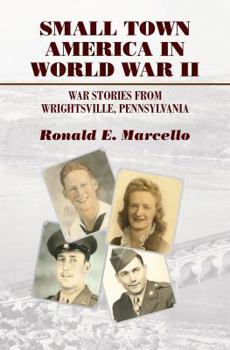 Hardcover Small Town America in World War II: War Stories from Wrightsville, Pennsylvania Book