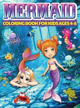 Mermaid Coloring Book for Kids Ages 4-8: Mermaid Coloring Pages with Cute Sea Creatures, Relaxing and Stress Relieving Mermaid Coloring Book for Kids