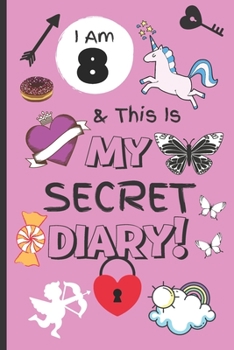 Paperback I Am 8 & This Is My Secret Diary: Notebook For Girl Aged 8 - Keep Out Diary - (Girls Diary Journal With Prompts). Book