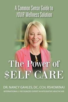 Paperback The Power of $elf Care: A Common Sense Guide to YOUR Wellness Solution Book