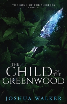 The Child of the Greenwood - Book #1 of the Song of the Sleepers