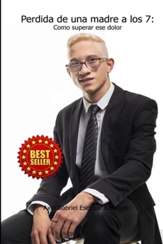 Paperback Perdida de una madre a los 7: Como superar ese dolor [Spanish] Book