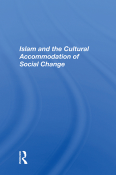 Hardcover Islam and the Cultural Accommodation of Social Change Book