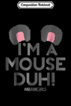 Composition Notebook: Mean I'm A Mouse Duh Ears Graphic  Journal/Notebook Blank Lined Ruled 6x9 100 Pages