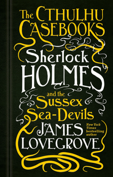 Hardcover Sherlock Holmes and the Sussex Sea-Devils: The Cthulhu Casebooks Book