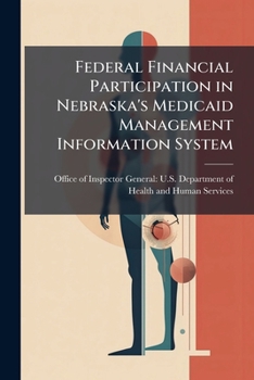 Paperback Federal Financial Participation in Nebraska's Medicaid Management Information System Book