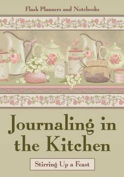 Paperback Journaling in the Kitchen: Stirring Up a Feast Book