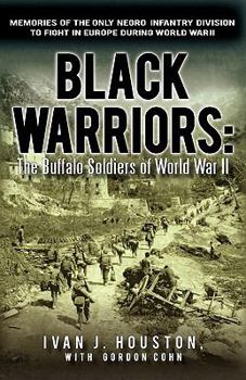 Paperback Black Warriors: The Buffalo Soldiers of World War II Memories of the Only Negro Infantry Division to Fight in Europe During World War Book