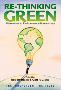 Paperback Re-Thinking Green: Alternatives to Environmental Bureaucracy Book