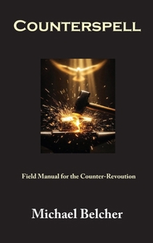 Counterspell: A Field Manual for the Counter-Revolution