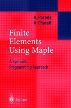 Hardcover Finite Elements Using Maple: A Symbolic Programming Approach Book