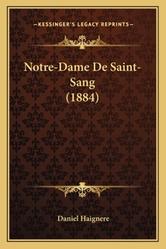 Paperback Notre-Dame De Saint-Sang (1884) [French] Book