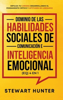 Hardcover Dominio de las Habilidades Sociales de Comunicación e Inteligencia Emocional (EQ) 4 en 1 [Spanish] Book