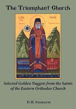 Paperback The Triumphant Church: Selected Golden Nuggets from the Saints of the Eastern Orthodox Church Book