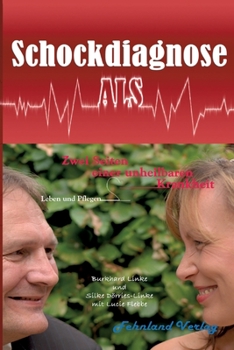 Paperback Schockdiagnose ALS. Leben und Pflegen: Zwei Seiten einer unheilbaren Krankheit [German] Book