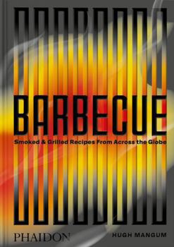 Hardcover Barbecue: Smoked & Grilled Recipes from Across the Globe Book