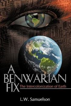 Paperback A Benwarian Fix: The Intercolonization of Earth Book