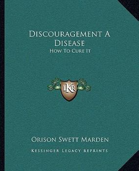 Paperback Discouragement a Disease: How to Cure It Book