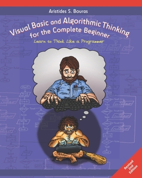Paperback Visual Basic and Algorithmic Thinking for the Complete Beginner (2nd Edition): Learn to Think Like a Programmer Book