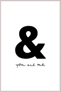 you and me: Notebook Journal for Kids & men , women…. with more than 100 lined page - Composition Size (6*9)