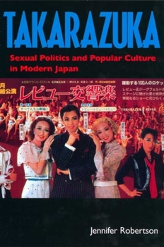 Paperback Takarazuka: Sexual Politics and Popular Culture in Modern Japan Book