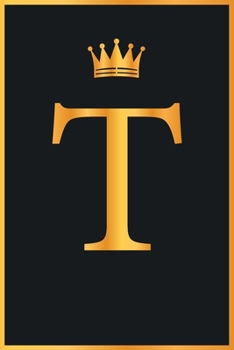 T : Gold Color Initial Monogram Letter T for Notebook Journal,Pretty Crown,Kings Notebook