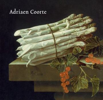 Hardcover The Still Lifes of Adriaen Coorte: 1683-1707 Book