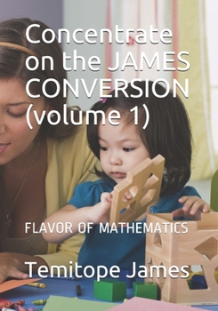 Paperback Concentrate on the JAMES CONVERSION (volume 1): Flavor of Mathematics Book