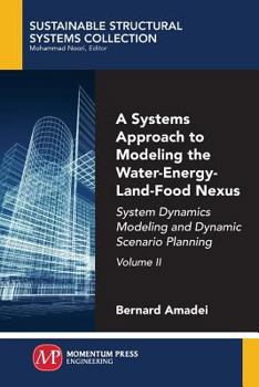 Paperback A Systems Approach to Modeling the Water-Energy-Land-Food Nexus, Volume II: System Dynamics Modeling and Dynamic Scenario Planning Book
