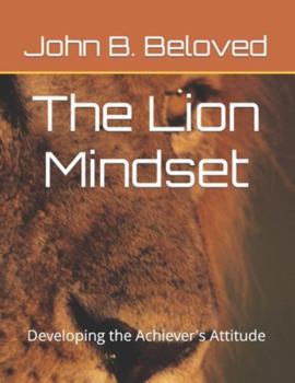 Paperback The Lion Mindset: Developing the Achiever's Attitude Book