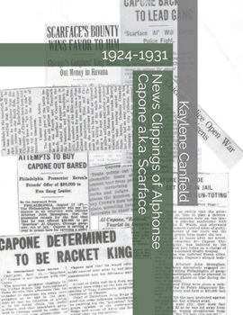 News Clippings of Alphonse Capone a.k.a. Scarface: 1924-1931 (Gangters)