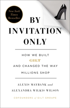 Paperback By Invitation Only: How We Built Gilt and Changed the Way Millions Shop Book