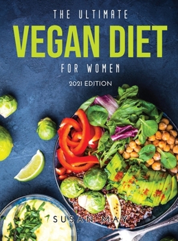 Hardcover The Ultimate Vegan Diet for Women: 2021 Edition Book