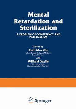 Hardcover Mental Retardation and Sterilization: A Problem of Competency and Paternalism (The Hastings Center Series in Ethics) Book