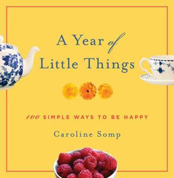 Hardcover A Year of Little Things: 100 Simple Ways to Be Happy Book