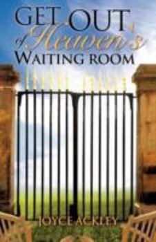 Paperback Get Out of Heaven's Waiting Room Book