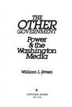 Hardcover The Other Government: Power and the Washington Media Book
