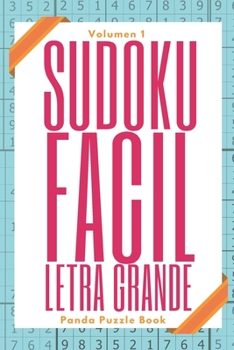 Sudoku Facil Letra Grande - Volumen 1: Juegos De L�gica Para Adultos
