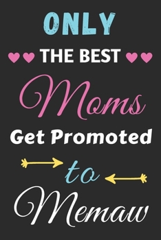 Paperback Only The Best Moms Get Promoted To Memaw: lined notebook, gift for mothers, grandmas Book