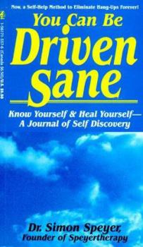 Paperback You Can Be Driven Sane!: Know Yourself to Heal Yourself : A Journal of Self Discovery Book