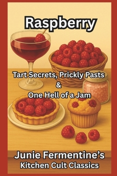 Paperback Raspberry: Tart Secrets, Prickly Pasts & One Hell of a Jam: A Juicy Journey Through the Most Dramatic Berry in the Bramble Book