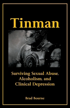 Paperback Tinman: Surviving Sexual Abuse, Alcoholism, and Clinical Depression Book